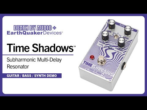 Earthquaker Devices Time Shadows Subharmonic Multi-Delay Resonator Guitar Pedal