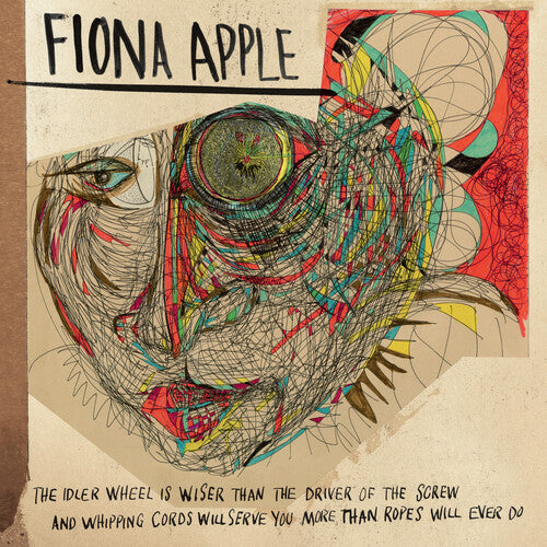 Fiona Apple - The Idler Wheel Is Wiser Than The Driver Of The Screw And Whipping Cords Will Serve You More Than Ropes Will Ever Do