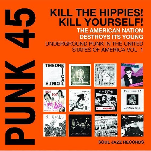 Soul Jazz Records Presents PUNK 45: Kill The Hippies! Kill Yourself! – The American Nation Destroys Its Young: Underground Punk in the United States of America 1978-1980 (RSD24)