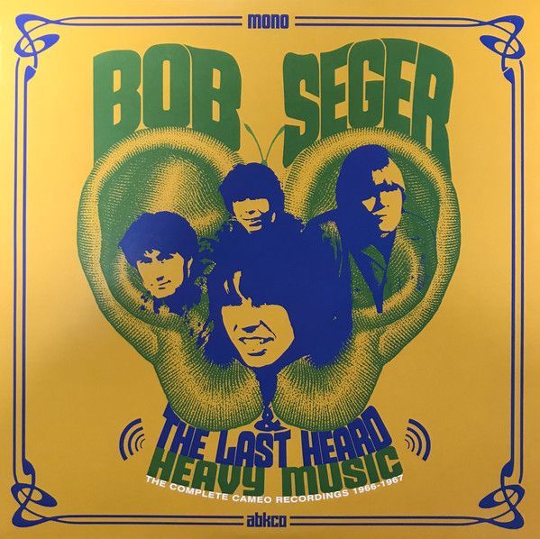 Bob Seger & The Last Heard - Heavy Music: The Complete Cameo Recordings 1966-1967