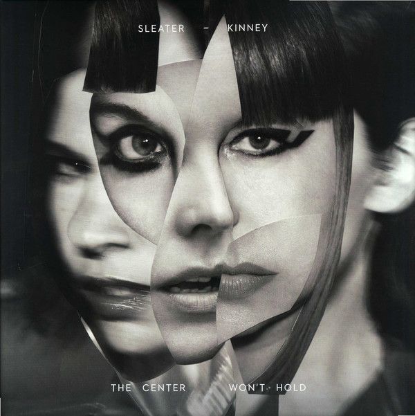 Sleater-Kinney - Center Won't Hold