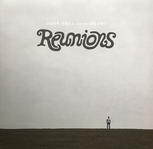 Jason Isbell - Reunions