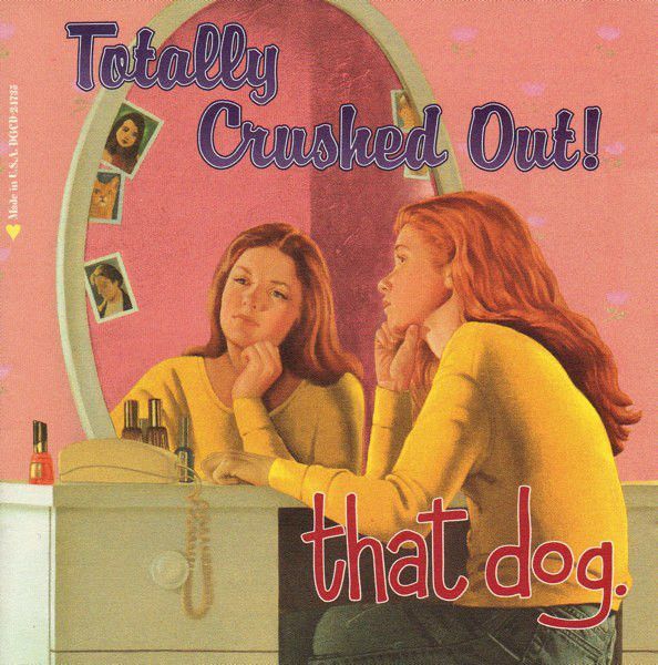 That Dog - Totally Crushed