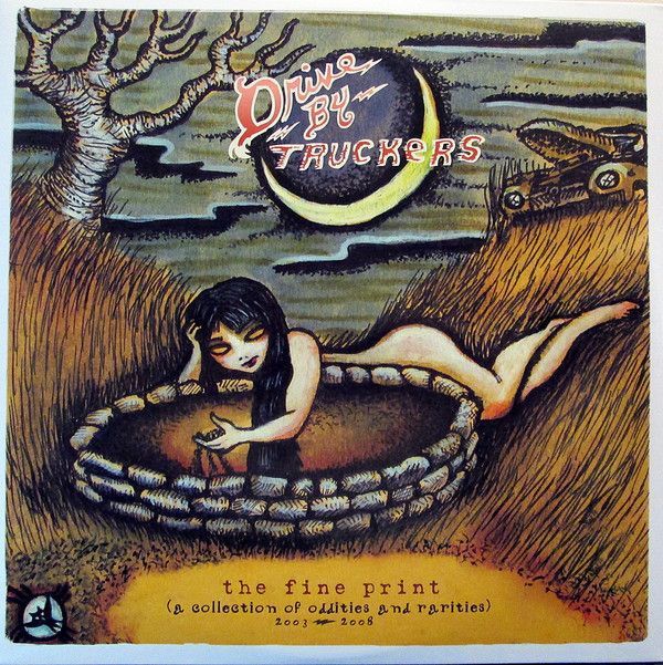 Drive By Truckers - The Fine Print (A Collection Of Oddities And Rarities) 2003-2008