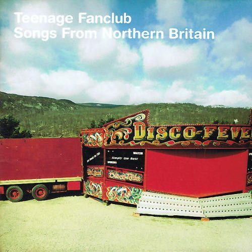 Teenage Fanclub - Songs From Northern Britain