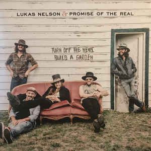 Lukas Nelson &amp; Promise Of The Real - Turn Off The News