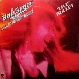 Bob Seger - Live Bullet