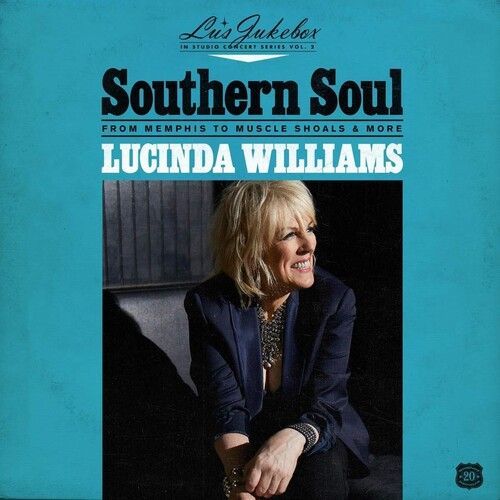 Lucinda Williams - Southern Soul: From Memphis To Muscle Shoals &amp; More.