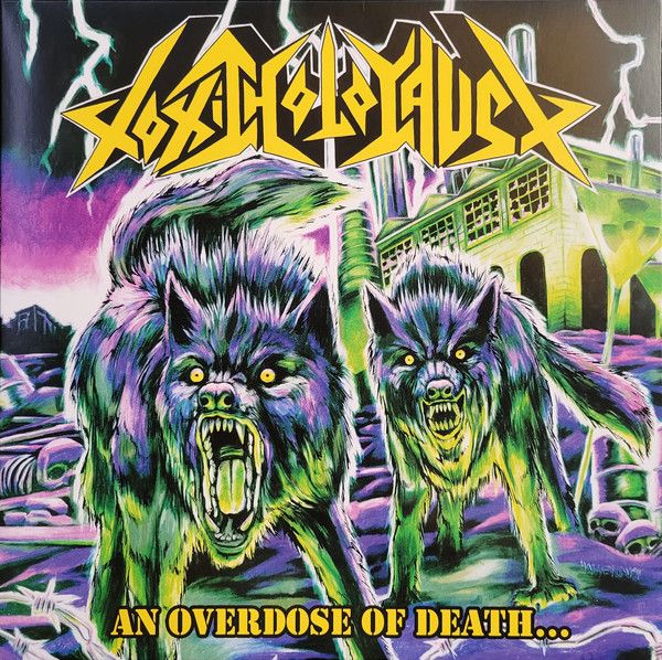 Toxic Holocaust - An Overdose Of Death