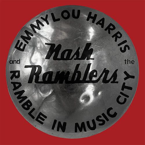Emmylou Harris &amp; The Nash Ramblers - Ramble In Music City