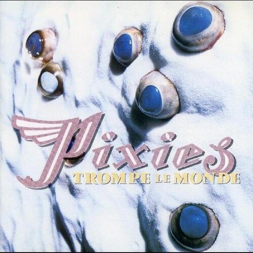 Pixies - Trompe Le Monde