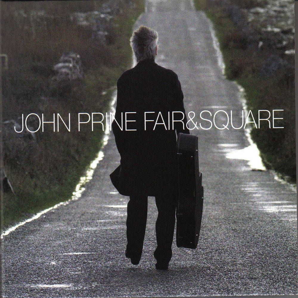 John Prine - Fair & Square