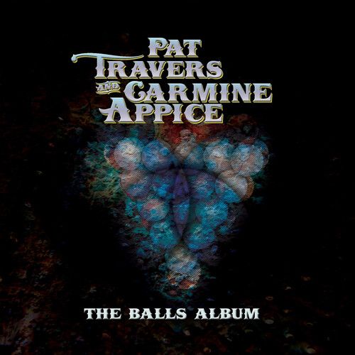 Pat Travers & Carmine Appice - The Balls Album