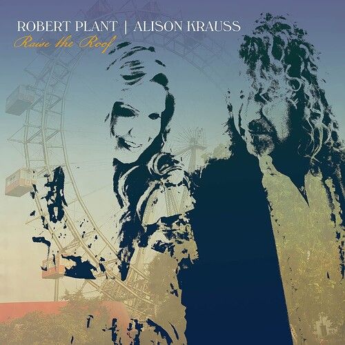 Robert Plant/Alison Krauss - Raise The Roof