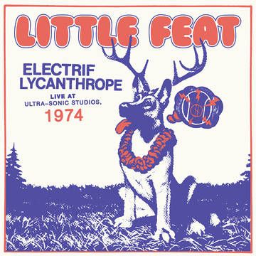 Little Feat - Electrif Lycanthrope: Live At Ultra- Sonic Studios