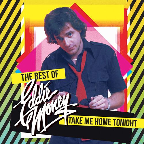 Eddie Money - Take Me Home Tonight: The Best Of