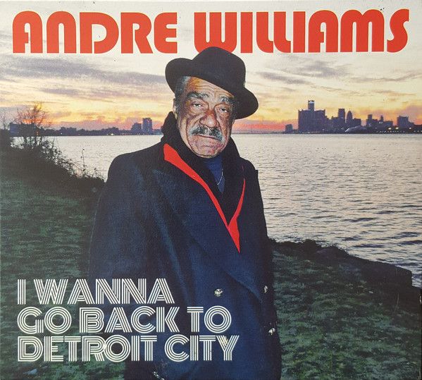 Andre Williams - I Wanna Go Back To Detroit City