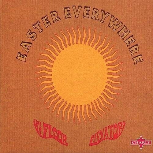 The 13th Floor Elevators - Easter Everywhere