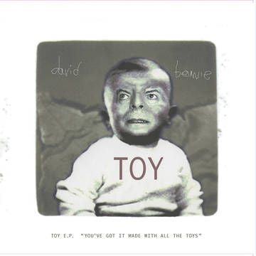 David Bowie - The TOY EP You’ve Got It Made With All The Toys)