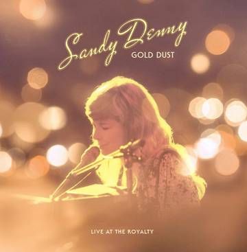 Sandy Denny - Gold Dust: Live At The Royalty