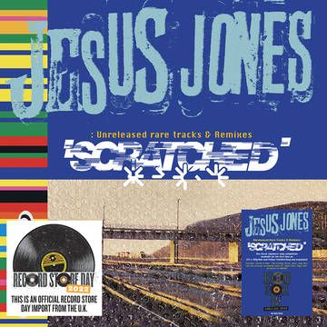 Jesus Jones - Scratched - Unreleased Rare Tracks &amp; Remixes