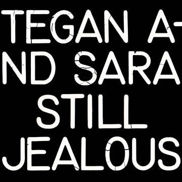 Tegan &amp; Sara - Still Jealous