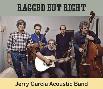 The Jerry Garcia Acoustic Band - Ragged But Right