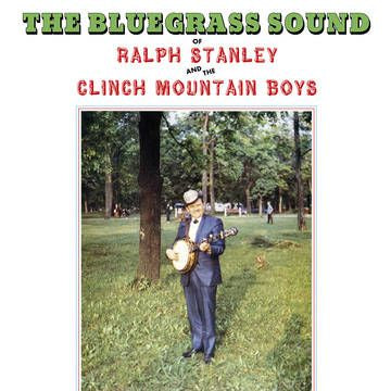 Ralph Stanley &amp; The Clinh Mountain Boys - The Bluegrass Sound