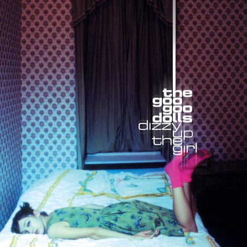 Goo Goo Dolls - Dizzy Up The Girl