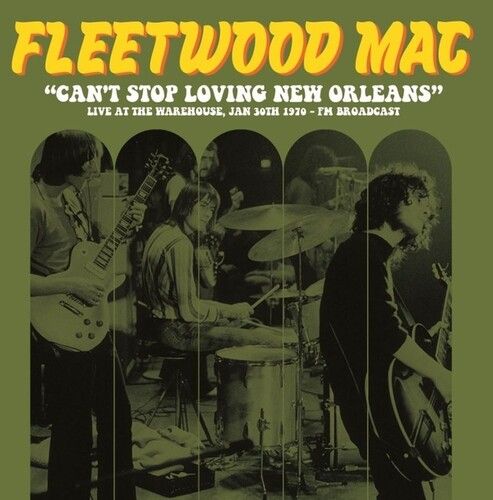 Fleetwood Mac - Can&#39;t Stop Loving New Orleans: Live At The Warehouse, Jan 30th 1970 - FM Broadcast