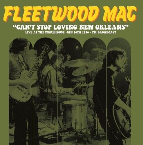 Fleetwood Mac - Can't Stop Loving New Orleans: Live At The Warehouse, Jan 30th 1970 - FM Broadcast