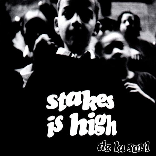 De La Soul - Stakes Is High