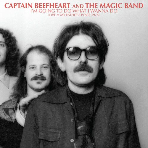 Captain Beefheart - I&#39;m Going To Do What I Wanna Do: Live At My Father&#39;s Place 1978